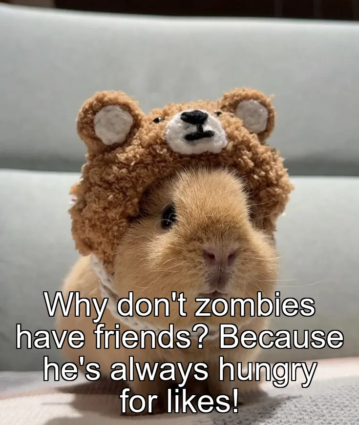Why don't zombies have friends? Because he's always hungry for likes!