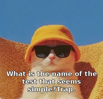 What is the name of the test that seems simple?Trap.