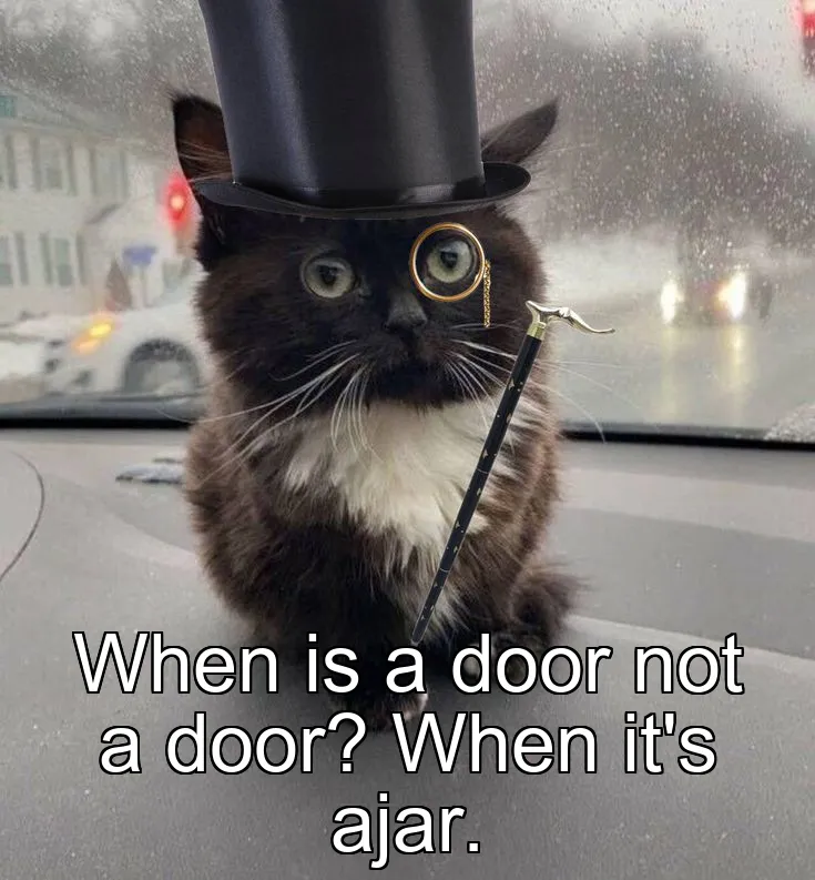 When is a door not a door? When it's ajar.