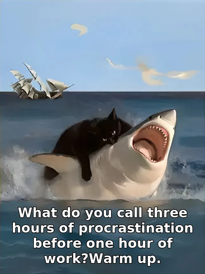 What do you call three hours of procrastination before one hour of work?Warm up.